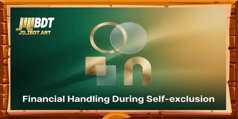Financial Handling During Self-exclusion