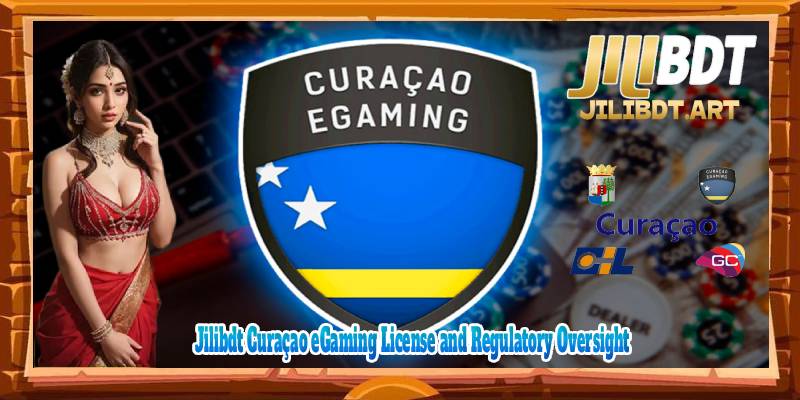 Jilibdt Curaçao eGaming License and Regulatory Oversight