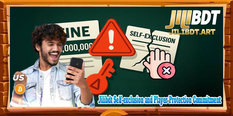 Jilibdt Self-exclusion and Player Protection Commitment
