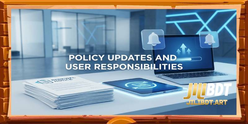 Policy Updates and User Responsibilitie 